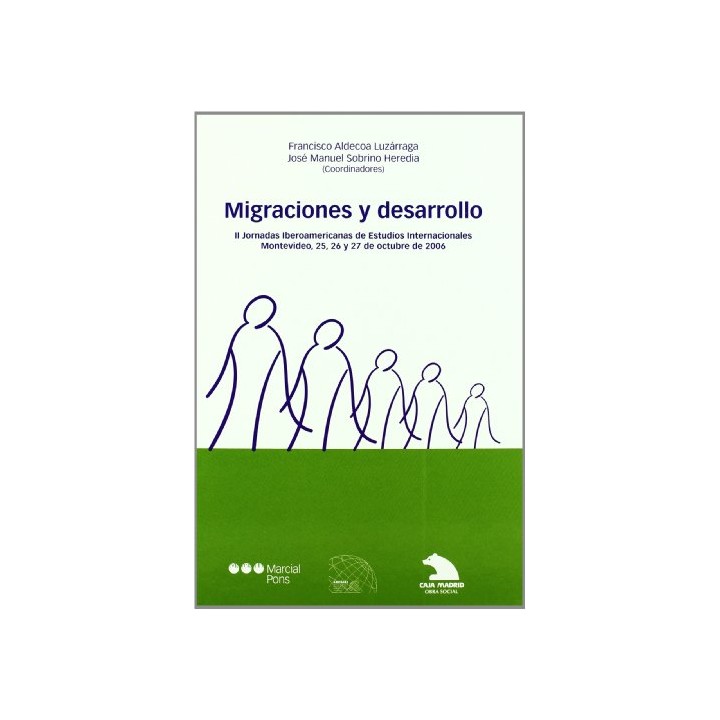 Migraciones y desarrollo II Jornadas Iberoamericanas de Estudios Internacinales. Montevideo, 25, 26 y 27 de octubre de 2006